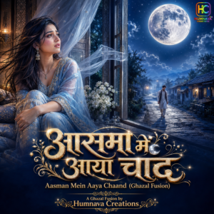 Aasman Mein Aaya Chaand (Ghazal Fusion)